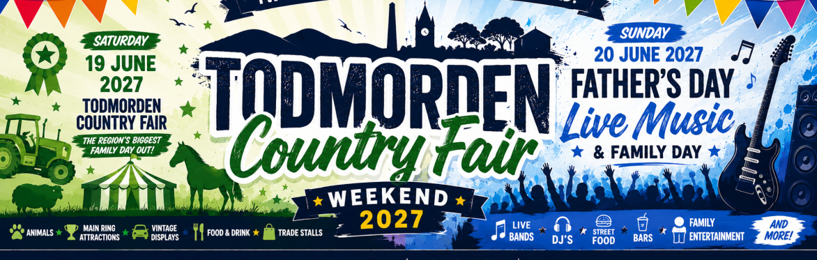 Todmorden country fair weekender. 19th & 20th June 2027