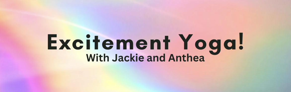Excitement Yoga with Anthea & Jackie