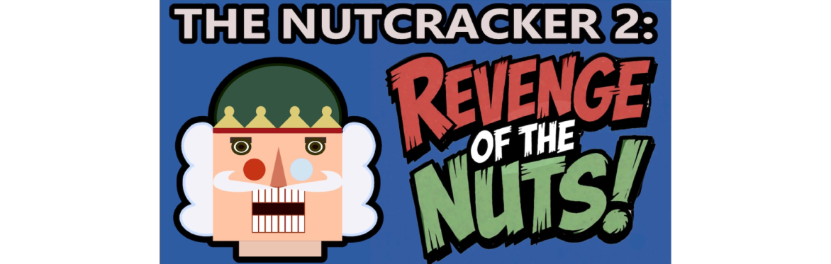 Cartoon nutcracker character with show name: The Nutcracker 2: Revenge of the Nuts!