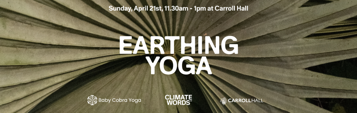EARTHING: Collaborative Yoga Event with Climate Words at Carroll Hall (BRING YOUR MAT)