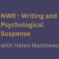 NWR - Writing and Psychological Suspense with Helen Matthews