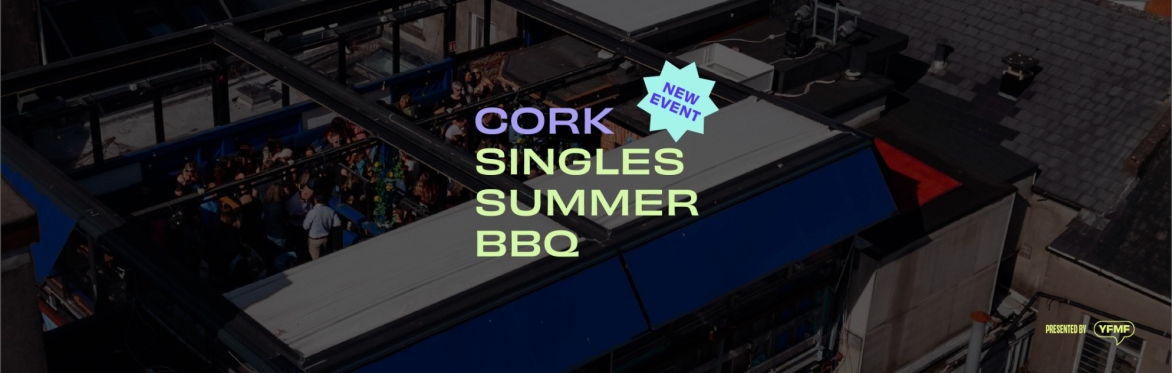 Cork Singles Summer BBQ (1 TICKET LEFT!)