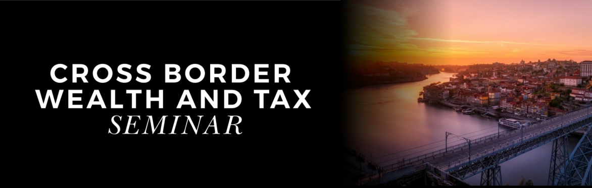 Cross Border Wealth and Tax Seminar - Praia D’el Rey
