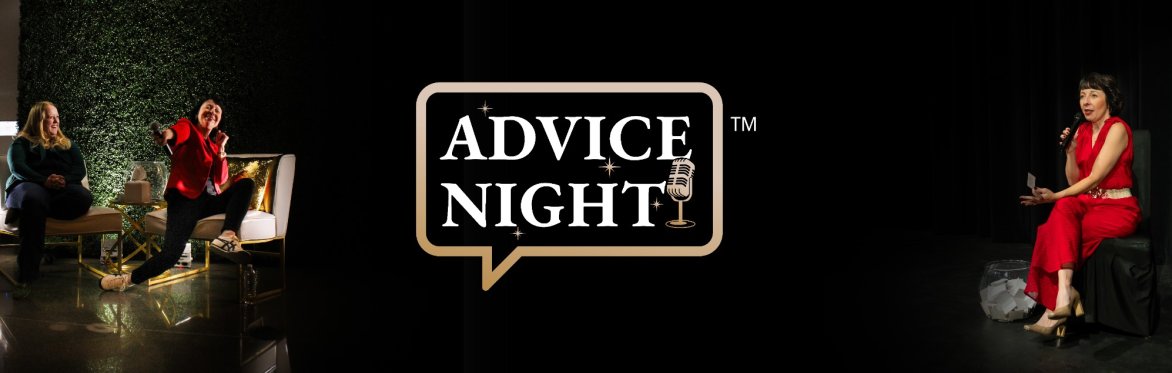 Advice Night - Real Questions, Real Answers. Real Fun!