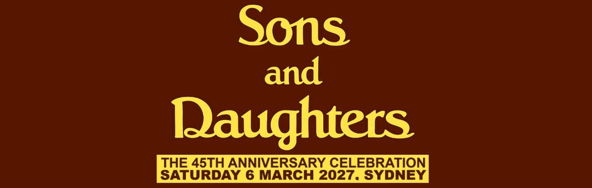SONS AND DAUGHTERS The 45th ANNIVERSARY REUNION!