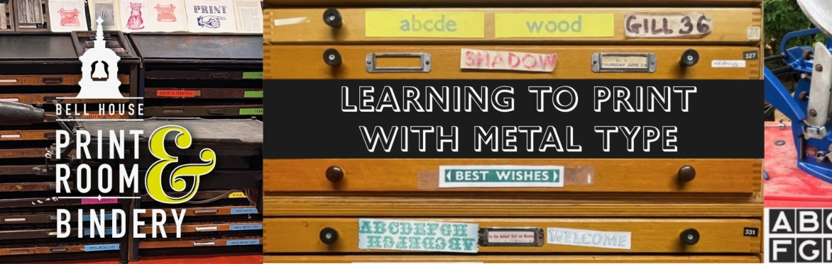 LEARNING TO PRINT WITH METAL TYPE