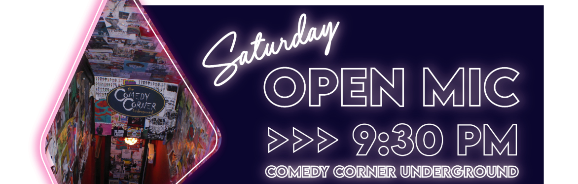 The Comedy Corner Underground - Saturday Mic