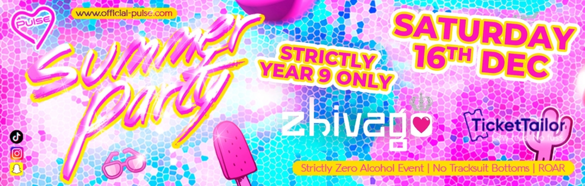 Pulse Presents: The Summer Party @ Zhivago Nightclub, Adelaide (Strictly Year 9 Only)