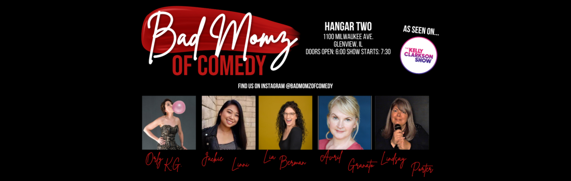 Bad Momz of Comedy at Hangar Two!