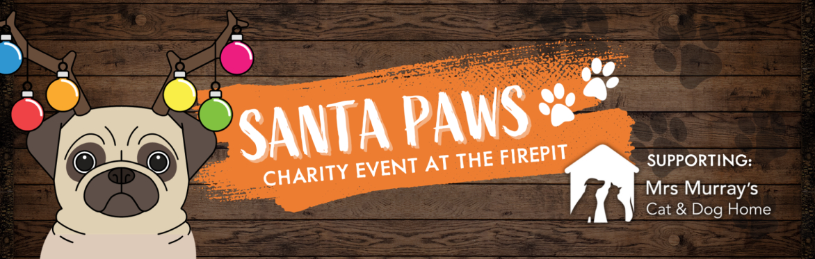 MEET SANTA PAWS AT THE FIREPIT - DOG FRIENDLY CHRISTMAS PHOTOSHOOT  (MRS MURRAY'S CHARITY FUNDRAISER)