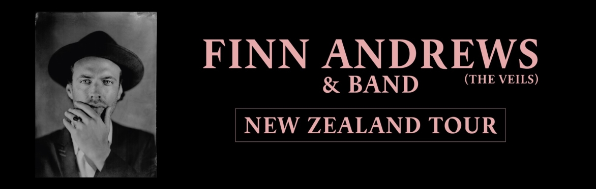 Finn Andrews (The Veils) & Band, New Zealand tour (NEW DATES)