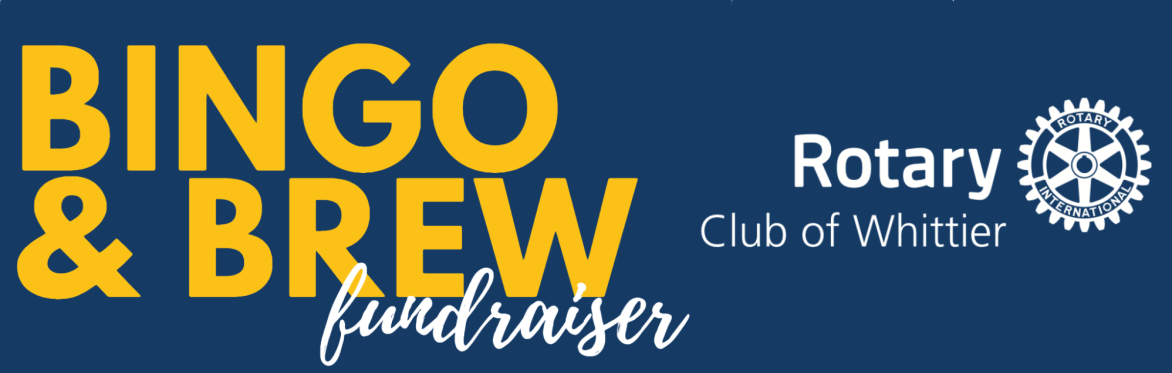 Bingo & Brew Fundraiser - Rotary Club of Whittier Foundation, Inc.