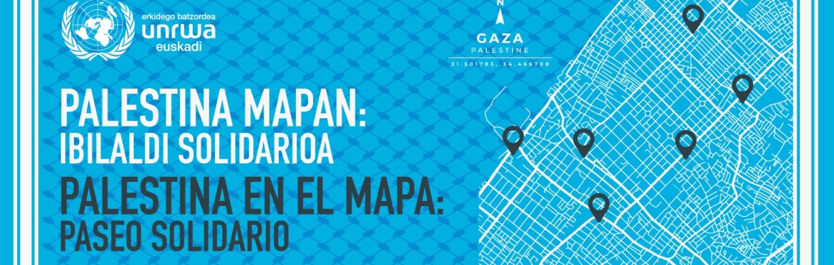 PALESTINA EN EL MAPA: PASEO SOLIDARIO / PALESTINA MAPAN: IBILALDI SOLIDARIOA