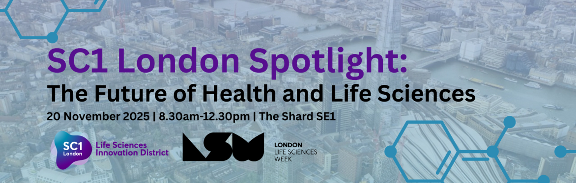 SC1 London Spotlight: The Future of Health and Life Sciences