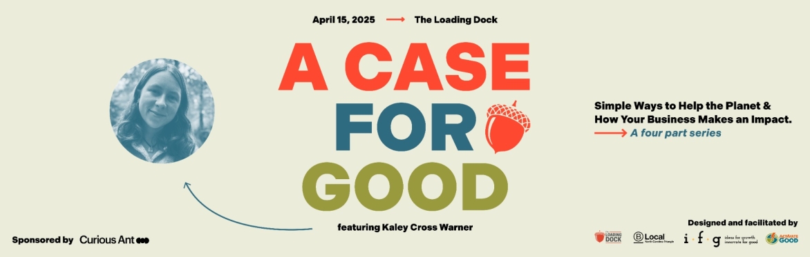 A Case for Good: Simple Ways to Help the Planet & How Your Business Makes an Impact