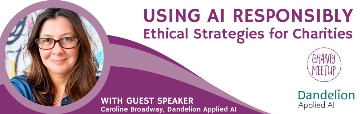 Using AI Responsibly: Ethical Strategies for Charities - Online Charity Meetup