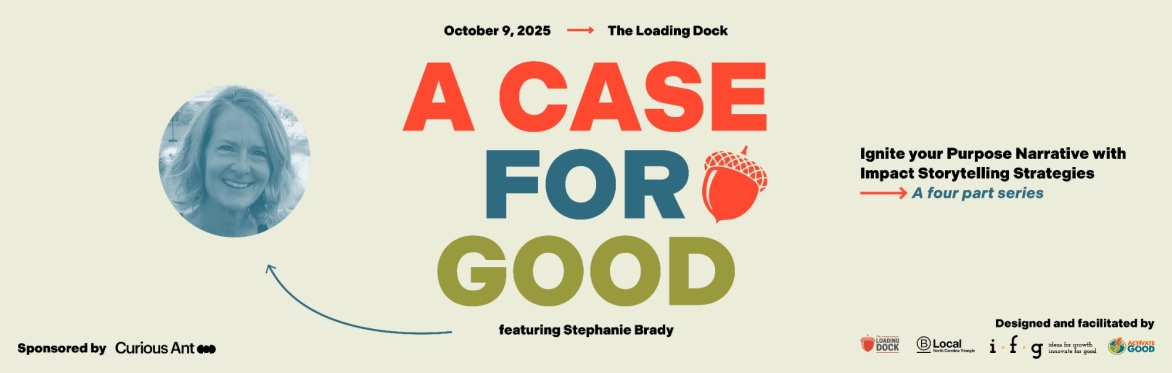 A Case for Good: Ignite Your Purpose Narrative with Impact Storytelling Strategies