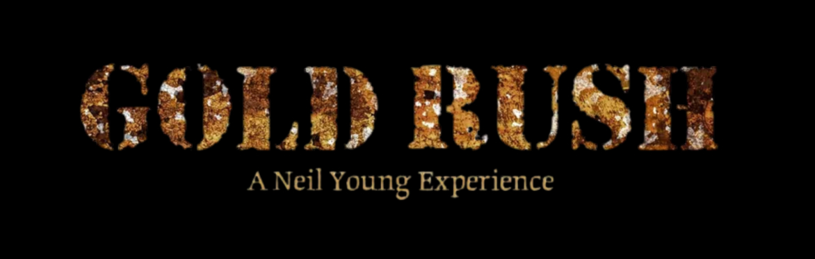 Gold Rush, A Neil Young Experience