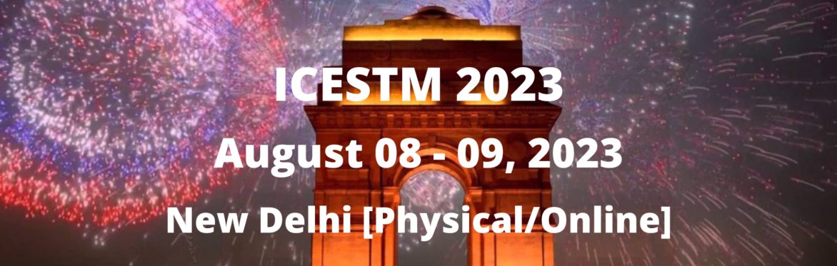 International Conference on Engineering, Science, Technology & Management 2023 [ICESTM 2023]
