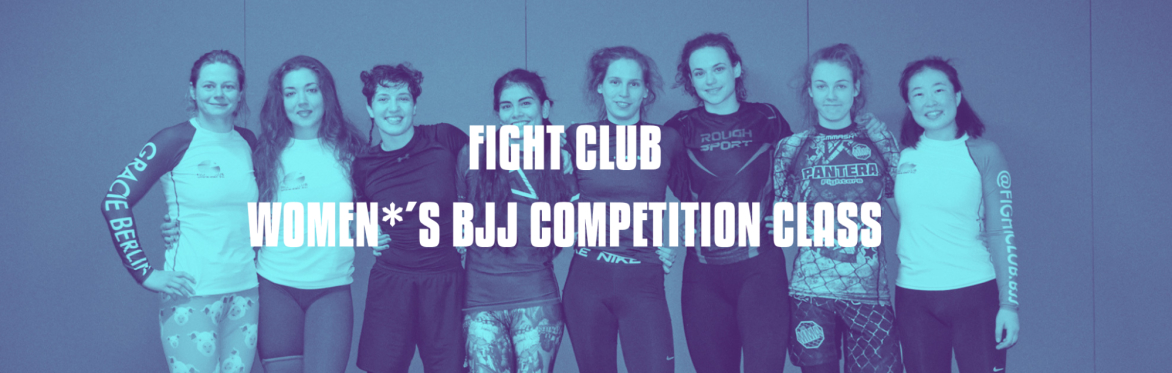 Fight Club - Women*'s competition class at Gracie Academy Berlin