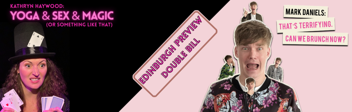 Fringe Preview Double Bill: Yoga, Sex & Magic; That's Terrifying. Can We Brunch Now?