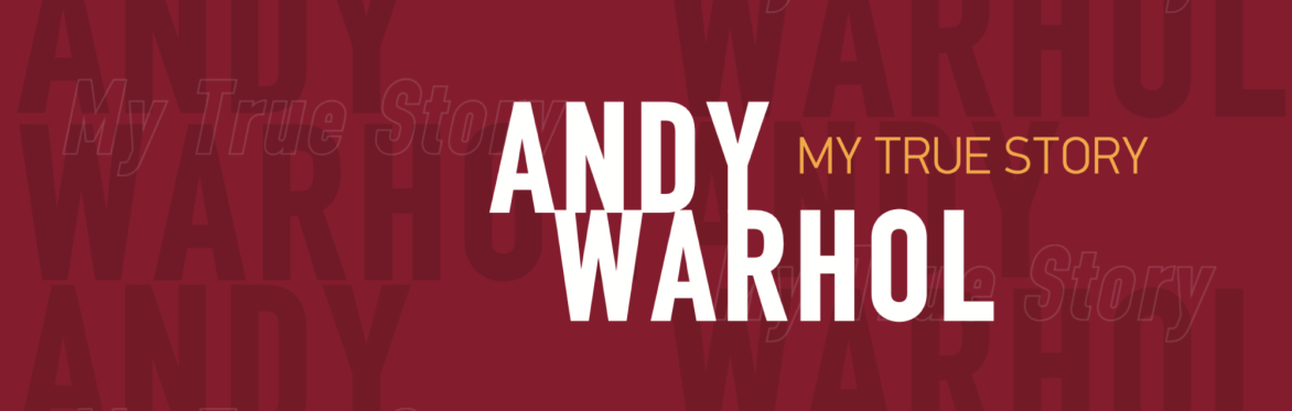 'Andy Warhol: My True Story' curated by Jean Wainwright