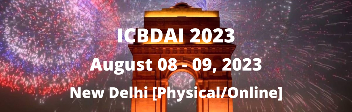International Conference on Big Data and Artificial Intelligence 2023 [ICBDAI 2023]