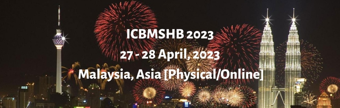 International Conference on Business Management, Society and Human Beings 2023 [ICBMSHB 2023]