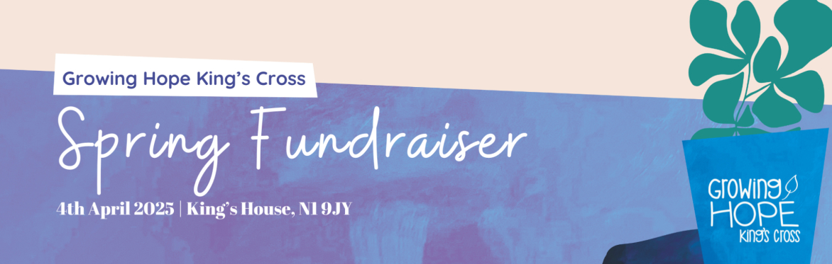 Growing Hope King’s Cross Spring Fundraiser