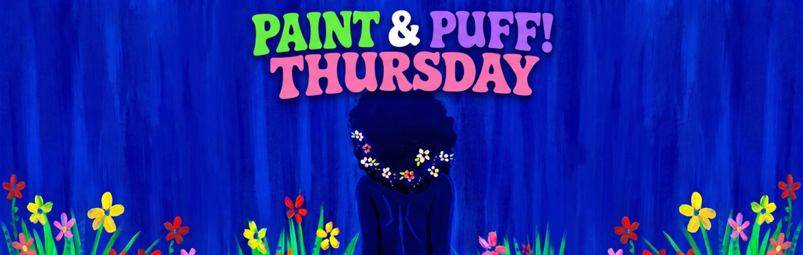 Paint & Puff - Thursdays
