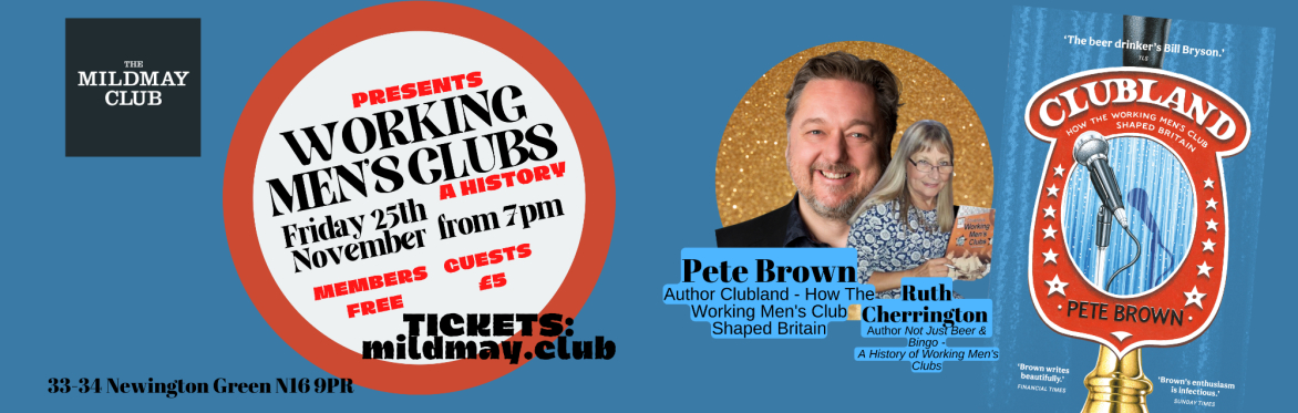 HISTORY OF WORKING MEN'S CLUBS with Pete Brown & Ruth Cherrington