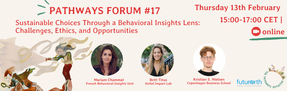 Pathways Forum #17 - Sustainable Choices Through a Behavioral Insights Lens: Challenges, Ethics, and Opportunities