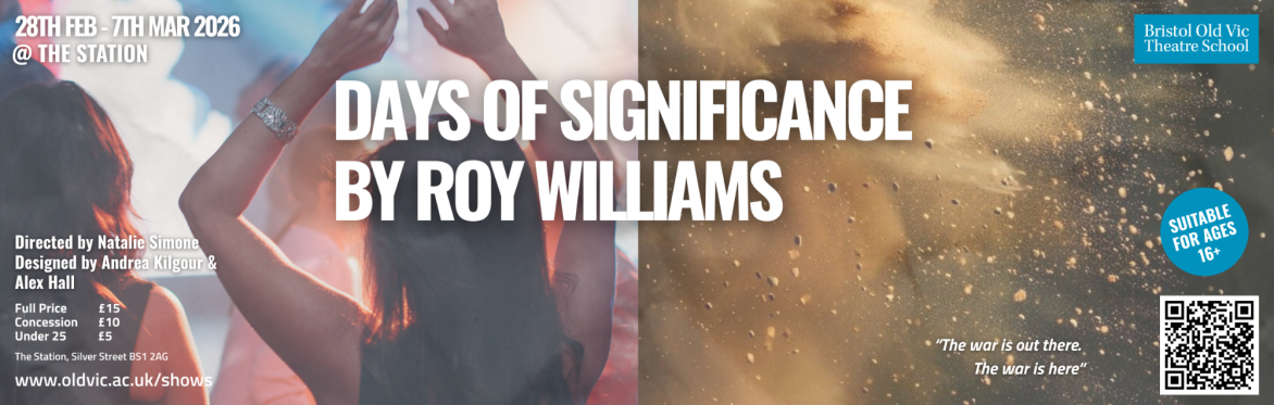 Days of Significance - Spring Season - Bristol Old Vic Theatre School