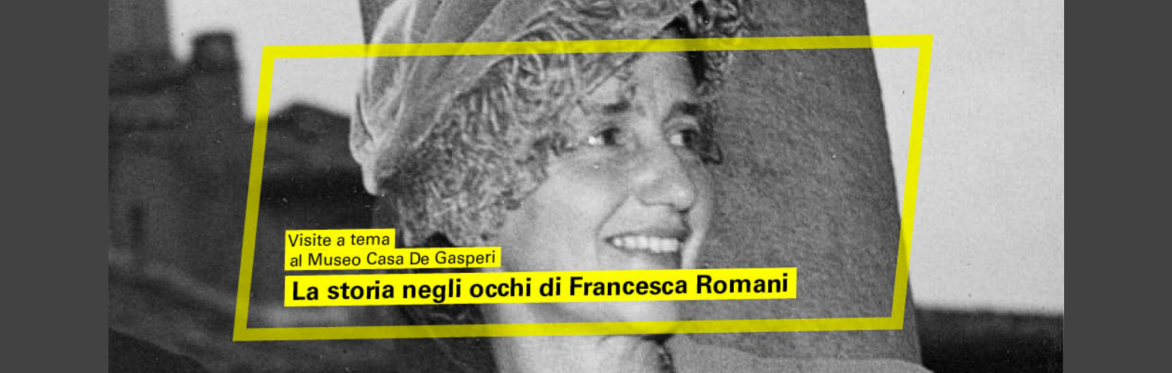 Primo piano di Francesca Romani. Compare la scritta "Visita a tema al Museo Casa De Gasperi. La storia negli occhi di Francesca Romani"