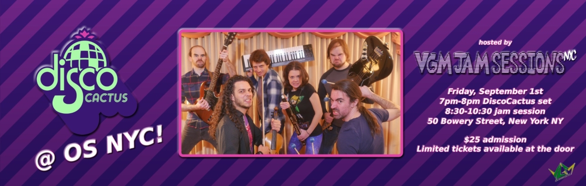 VGM Jam Sessions NYC presents: Disco Cactus live at OS NYC