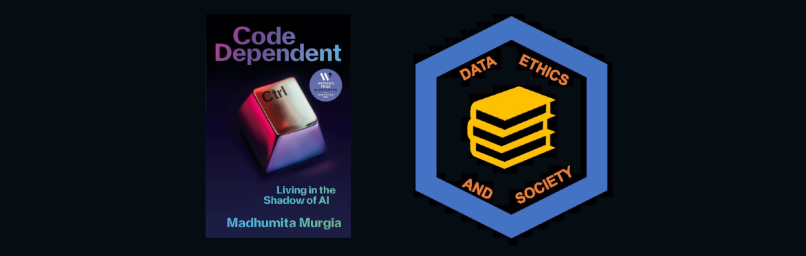 Code Dependent - Data Ethics and Society Reading Group