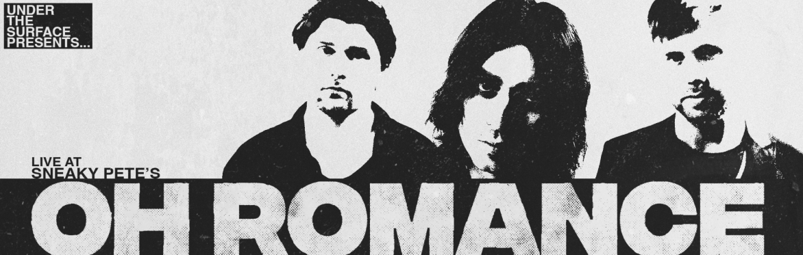Oh Romance Live At Sneaky Pete's
