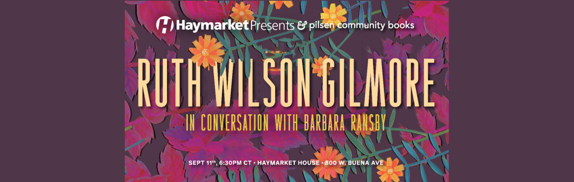 Haymarket Presents: Ruth Wilson Gilmore in Conversation with Barbara Ransby