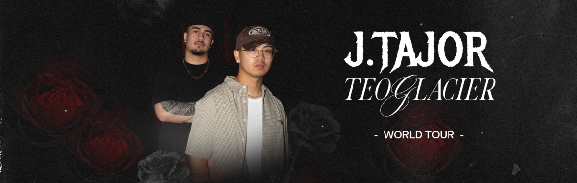 J.Tajor + Teo Glacier: World Tour, San Jose CA