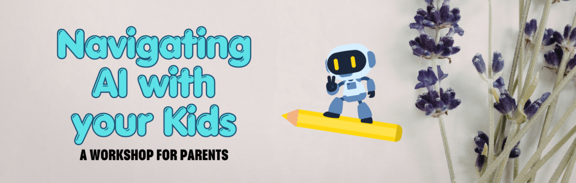 Navigating AI With Your Kids: A Workshop for Parents