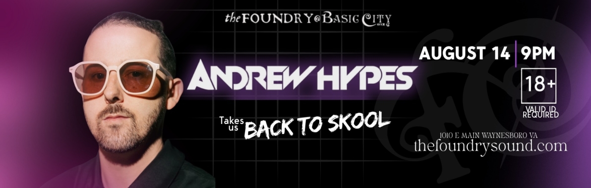 ANDREW HYPES Takes us Back to Skool - Live at The Foundry