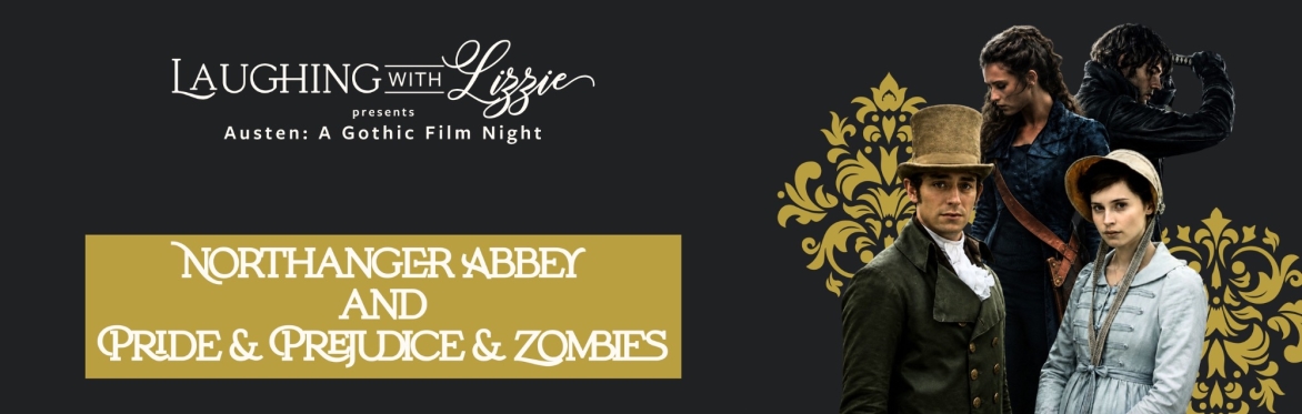 A Gothic Film Night: Northanger Abbey and Pride & Prejudice & Zombies