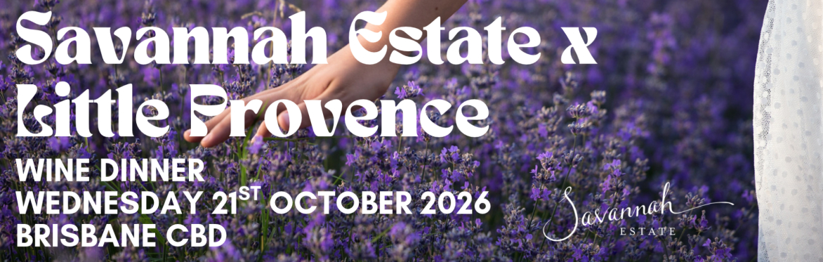 Savannah Estate Wine Dinner - Little Provence, Brisbane