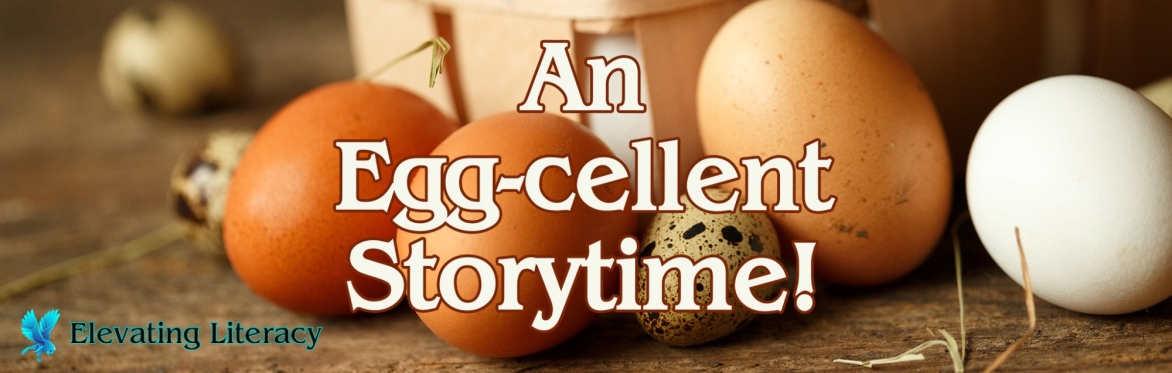 An Egg-cellent Storytime!