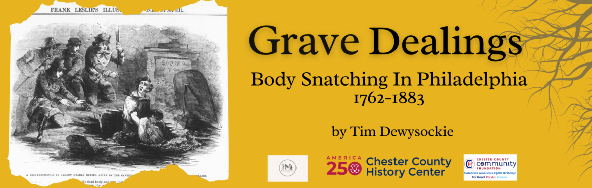 Grave Dealings: Body Snatching in Philadelphia, 1762-1883 (Virtual)