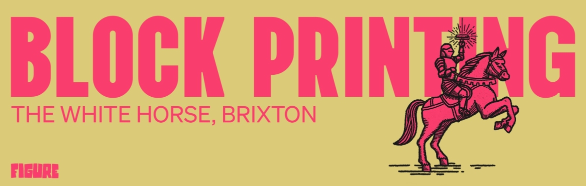 Figure Block Printing (Brixton)