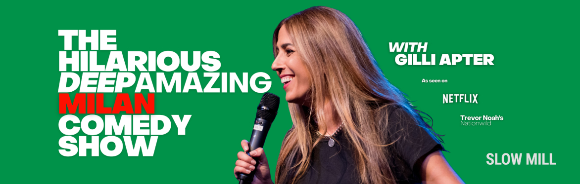 The Hilarious Deep Amazing Milan Comedy Show with Gilli Apter