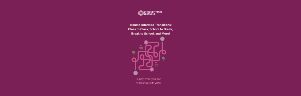 Trauma-Informed Transitions: Class to Class, School to Break, Break to School, and More!