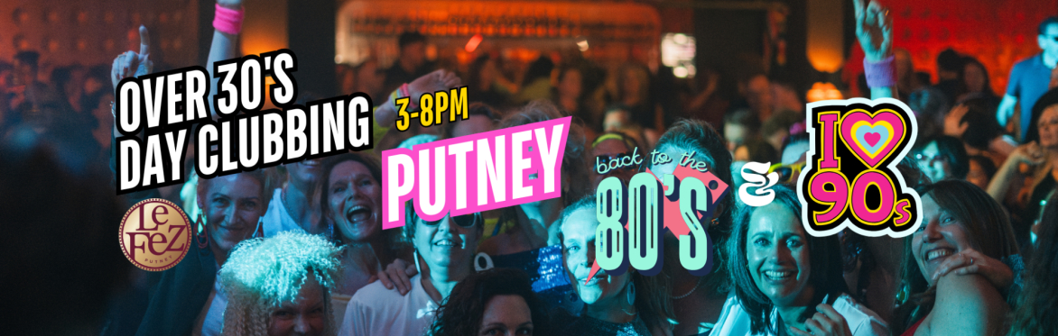 Putney: Over 30s Daytime Clubbing 80s & 90s Classics