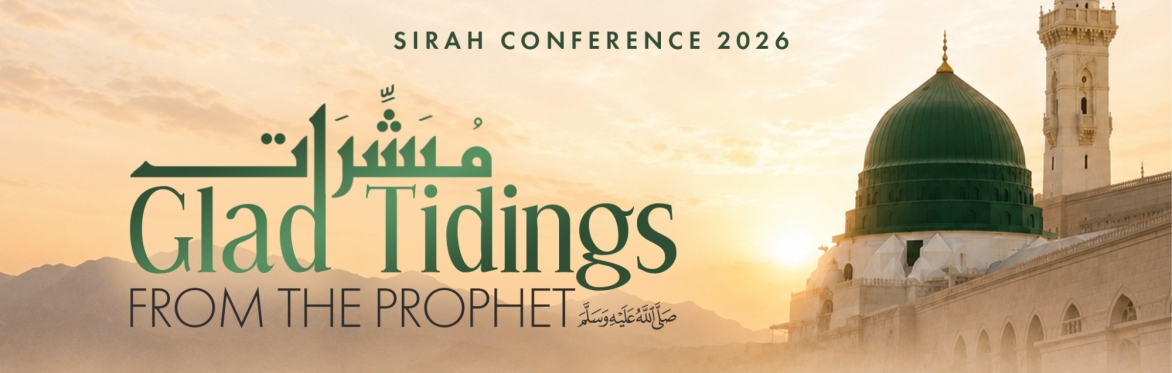 Sirah Conference 2026 - Mubashirāt: Glad Tidings from the Prophet ﷺ